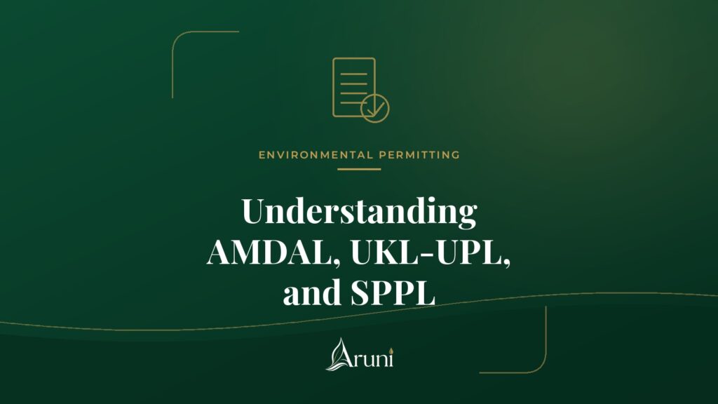 Aruni Insights cover: Understanding AMDAL, UKL-UPL, and SPPL
